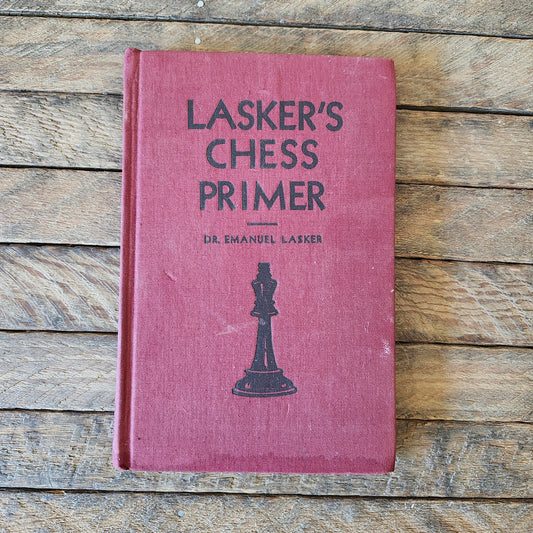 Lasker's Chess Primer by Dr. Emanuel Lasker 1934